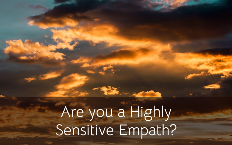 Are you a Highly Sensitive Empath?