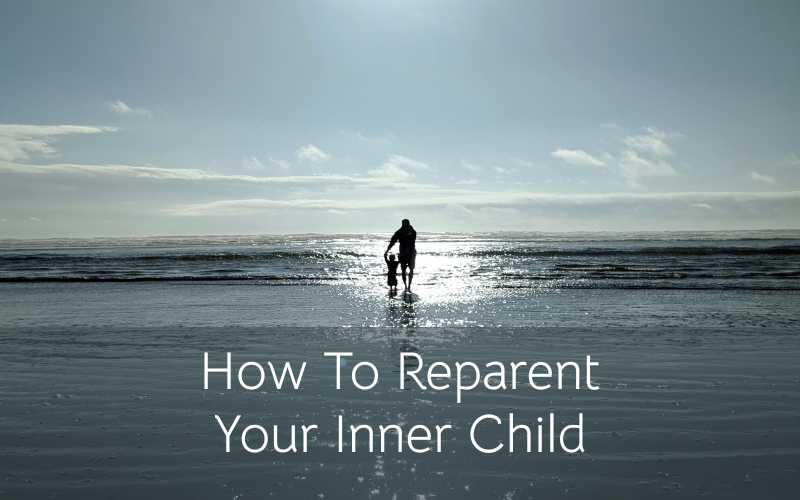 How To Reparent Your Inner Child